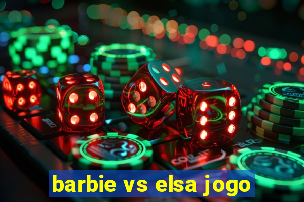 barbie vs elsa jogo